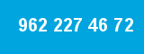 962 227 46 72